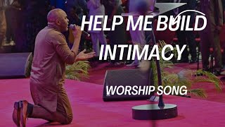 Help me build Intimacy with you  worship song for churches  pst chingtok ishaku [upl. by Nocam]