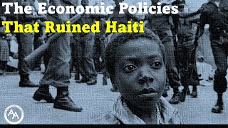 The Economic Policies that Ruined Haiti [upl. by Eronaele633]