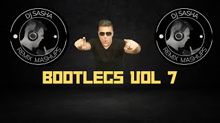 BOOTLEGS VOL 7 DJ SASHAREMIXMASHUPS [upl. by Hardman]