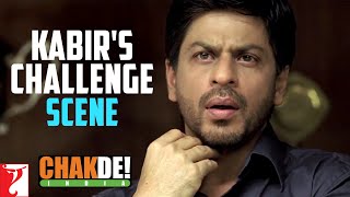 Kabirs Challenge  Scene  Chak De India  Shah Rukh Khan  Shimit Amin [upl. by Schuster]