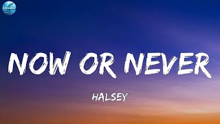 Halsey  Now Or Never Lyrics [upl. by Caldeira]