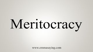 How To Say Meritocracy [upl. by Marylynne]