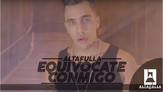 Altafulla  Equivócate Conmigo [upl. by Erodoeht127]