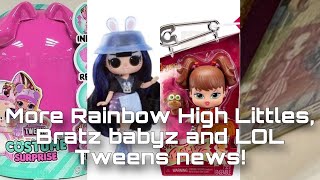 MGA NEWS More Rainbow High Littles LOL Tweens Costume Surprise and Bratz babyz wave 2 [upl. by Stephie862]