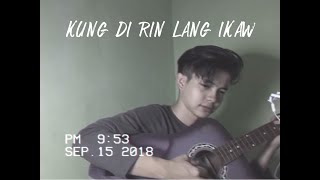 Kung Di Rin Lang Ikaw cover [upl. by Alakim]