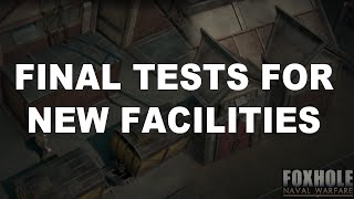 Foxhole  Update 59  Final tests for new facilities [upl. by Nnyleak]