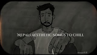 Nepali aesthetic songs to chill and vibe [upl. by Pathe]