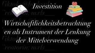 Investition Wirtschaftlichkeitsbetrachtungen als Instrument der Lenkung der Mittelverwendung [upl. by Aydne742]