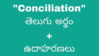 Conciliation meaning in telugu with examples  Conciliation తెలుగు లో అర్థం Meaning in Telugu [upl. by Jacquelyn]