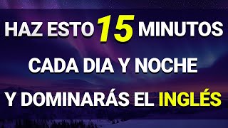 😱 ESCUCHA ESTO 15 MINUTOS CADA DÍA Y TU INGLÉS CAMBIARÁ ✅ APRENDER INGLÉS RÁPIDO 🚀 [upl. by Dry]