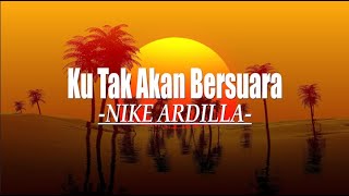 Nike Ardilla  Ku Tak Akan Bersuara Lirik Lawas Kenangan [upl. by Akimal]