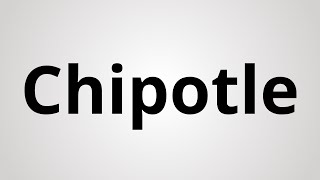 How to Pronounce Chipotle [upl. by Sauveur]