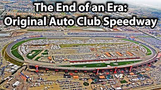 The End of an Era Original Auto Club Speedway [upl. by Loella230]