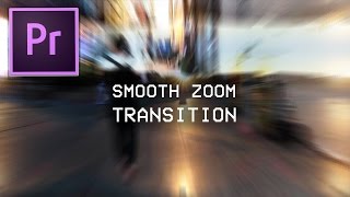 Adobe Premiere Pro CC Smooth Zoom Blur Transition Effect Tutorial How to [upl. by Cassondra]