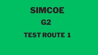 Simcoe G2 Test Route 1 Mock Test [upl. by Idyh269]