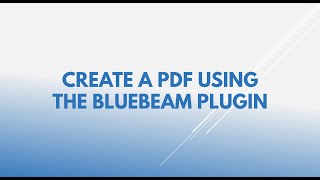 Creating a PDF Using BlueBeam Plugin [upl. by Ennovi127]