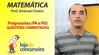 Questões Comentadas  Progressões PA e PG  Emerson Castro  Loja do Concurseiro [upl. by Evreh]