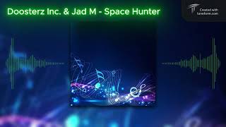 Doosterz Inc amp Jad M  Space Hunter [upl. by Lyndsay]