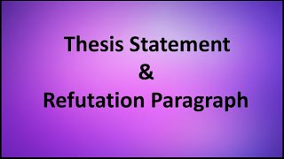 Thesis Statement Refutation ParagraphArgumentative Essay [upl. by Hanah]