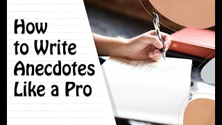 How to Write Anecdotes Like a Pro [upl. by Oirom]