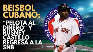 Béisbol en Cuba quot Pelota al dineroquot y Rusney Castillo regresa a la SNB [upl. by Hui54]