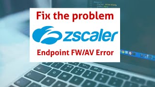 How to Fix Zscaler Endpoint FWAV Error Issue  Quick Guide [upl. by Atims]