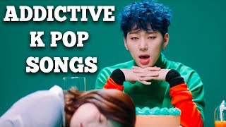 The Most Addictive K Pop Songs [upl. by Hickey]