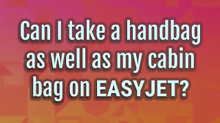 Can I take a handbag as well as my cabin bag on easyJet [upl. by Tiff503]