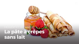 Préparer une pâte à crêpes sans lait  Recettes de crêpes [upl. by Steinman716]