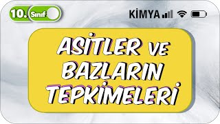 Asitler ve Bazların Tepkimeleri Basit Anlatım  10 Sınıf Kimya 2023 [upl. by Oinolopa]