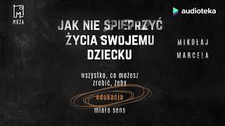 Mikołaj Marcela quotJak nie spieprzyć życia swojemu dzieckuquot  audiobook [upl. by Janith910]