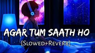 Agar Tum Saath Ho SlowedReverb  ALKA YAGNIK ARIJIT SINGH  Musiclovers  Textaudio [upl. by Alejo]