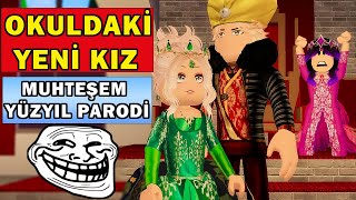 OKULDAKİ YENİ KIZ MUHTEŞEM YÜZYIL PARODİ😂💅Roblox Brookhaven 🏡Rp [upl. by Kcinemod]