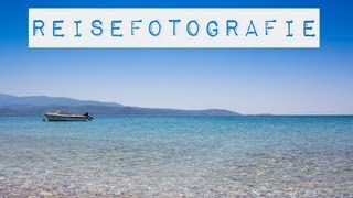 REISEFOTOGRAFIE TIPPS  MIT DER KAMERA IN DEN URLAUB [upl. by Lacagnia]