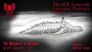 The Whisperer in Darkness  HPPodcraft Reading  Part 1 [upl. by Enajiram]