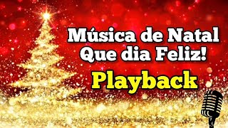 MÚSICA DE NATAL PLAYBACKKARAOKÊ QUE DIA FELIZ [upl. by Eiduam676]