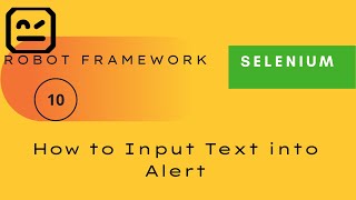 10  How to Input Text into Alert  Selenium  Robot Framework [upl. by Aninahs905]