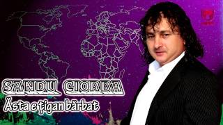 Sandu Ciorba  Asta e tigan barbat [upl. by Eelek]