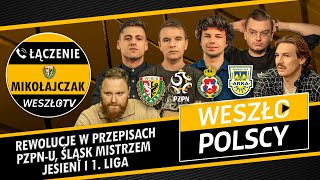 WESZŁOPOLSCY 4 NOWE PRZEPISY PZPN  DOBRE ZMIANY CZY HIPOKRYZJA ŚLĄSK WROCŁAW  MISTRZ POLSKI [upl. by Giraud846]