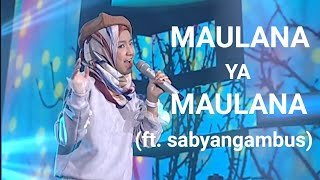 Nashwa  Maulana Ya Maulana Ft sabyangambus [upl. by Deibel695]