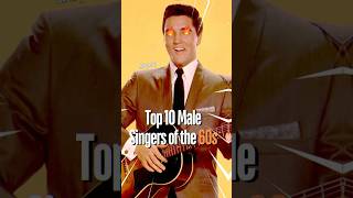 Top 10 Male Singers of the 60s top10 top10hits 60smusic [upl. by Juetta275]