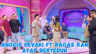 ANGGIS DEVAKI FT BAGAS RAN  ATAP BERTEDUH BY PERLAN86 [upl. by Chucho794]