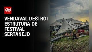 Vendaval destroi estrutura de festival sertanejo  BASTIDORES CNN [upl. by Ardnad508]