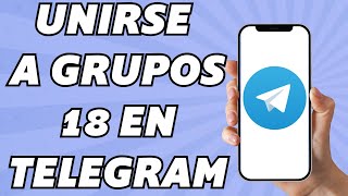 Como unirse a grupos 18 en Telegram Fácil y rápido [upl. by Oiralednac]