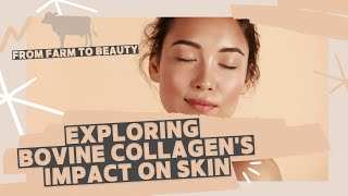 Bovine Collagen Exploring Bovine Collagens Impact on Skin [upl. by Idleman65]