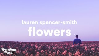 Lauren Spencer Smith  Flowers Clean  Lyrics [upl. by Helbonnah]