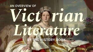 Literature in the Victorian Era  A Historical Overview [upl. by Anirtik]