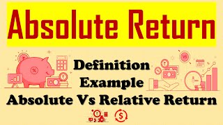 Absolute Return Definition Example Absolute Vs Relative Return in Corporate Finance [upl. by Wolfe]