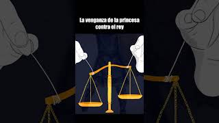 La venganza de la princesa contra el rey [upl. by Ibloc357]