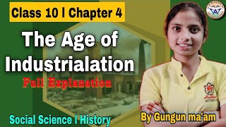 The Age Of Industrialization l Full Explanation  औधोगीकरण का युग l SST History Class 10 Chapter 4 [upl. by Annunciata]